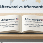Afterward vs Afterwards English grammar comparison for American and British English
